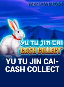 Yu Tu Jin Cai Cash Collect